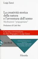 La creatività storica della natura e l'avventura dell'uomo. Meditazioni «prigoginiane» di Luigi Zanzi edito da Jaca Book