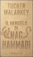 Il vangelo di Nag Hammadi di Tucker Malarkey edito da Rizzoli