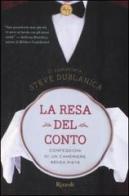 La resa del conto. Confessioni di un cameriere senza pietà di Steve Dublanica edito da Rizzoli