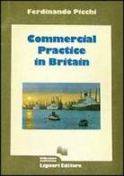 Commercial practice in Britain (A) di Fernando Picchi edito da Liguori