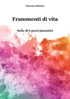 Frammenti di vita. Suite di 6 pezzi pianistici di Vincenzo Buttino edito da Edizioni Momenti-Ribera