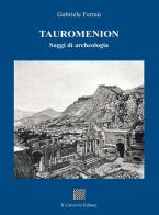 Tauromenion (Taormina). Saggi di archeologia di Gabriele Ferraù edito da Il Convivio