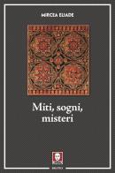 Miti, sogni, misteri di Mircea Eliade edito da Lindau