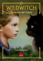 La prova del fuoco. Wildwitch. Nuova ediz. vol.1 di Lene Kaaberbøl edito da Gallucci