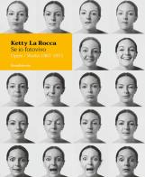 Ketty La Rocca. Se io fotovivo. Opere 1967-1975. Ediz. italiana e inglese edito da Silvana