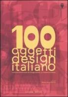 100 oggetti del design italiano. Collezione permanente del design italiano, la Triennale di Milano. Ediz. illustrata edito da Gangemi Editore