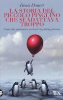 La storia del piccolo pinguino che si adattava troppo di Denis Doucet edito da TEA