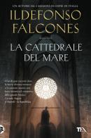 La cattedrale del mare di Ildefonso Falcones edito da TEA