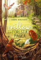 Willow e la foresta magica di Sabine Bohlmann edito da Gribaudo