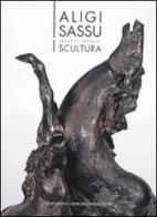 Aligi Sassu. Sessant'anni di scultura. Ediz. italiana e inglese edito da Editoriale Giorgio Mondadori