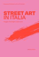 Street art in Italia. Viaggio fra luoghi e persone di Anastasia Fontanesi, Anna Fornaciari edito da Polaris