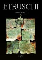 Etruschi, breve introduzione storica di Enrico Benelli edito da Idea Libri