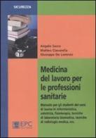 Medicina del lavoro per le professioni sanitarie di Matteo Ciavarella, Giuseppe De Lorenzo, Angelo Sacco edito da EPC