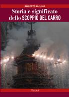 La vera storia e significato dello scoppio del carro a Firenze di Roberto Gulino edito da Nerbini