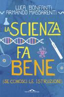 La scienza fa bene (se conosci le istruzioni) di Luca Bonfanti, Armando Massarenti edito da Ponte alle Grazie