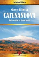 Gocce di storia di Catenanuova. Dalle origini ai giorni nostri di Salvatore Li Mura edito da Nuova Prhomos