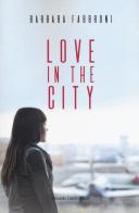 Love in the city di Barbara Fabbroni edito da Curcio