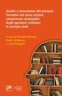 Analisi e innovazione dei processi formativi del terzo settore: competenze strategiche degli operatori volontari in servizio civile edito da Fausto Lupetti Editore