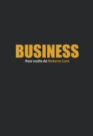 Business. Frasi scelte da Roberto Cerè edito da Mind Edizioni
