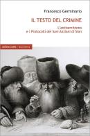 Il testo del crimine. L'antisemitismo e i Protocolli dei Savi Anziani di Sion di Francesco Germinario edito da Ombre Corte