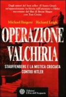 Operazione Valchiria. Stauffenberg e la mistica crociata contro Hitler di Michael Baigent, Richard Leigh edito da L'Età dell'Acquario
