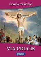 Via Crucis di Ubaldo Terrinoni edito da Edizioni Palumbi