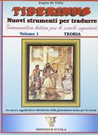 Tiberinus. Nuovi strumenti per tradurre. Grammatica latina. Per le Scuole superiori vol.1 di Zopito Di Tillio edito da Vestigium Scuola