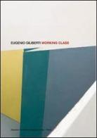 Eugenio Giliberti. Working class. Ediz. italiana e inglese edito da Gli Ori