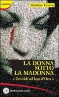 La donna sotto la Madonna. Omicidi sul lago d'Orta di Marilena Roversi edito da Nuovi Autori