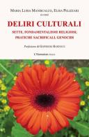 Deliri culturali. Sette, fondamentalismi religiosi, pratiche sacrificali, genocidi edito da L'Harmattan Italia