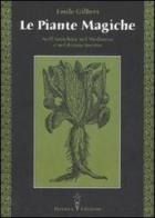 Le piante magiche. Nell'antichità, nel Medioevo e nel Rinascimento di Emile Gilbert edito da Hermes Edizioni
