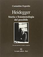 Heidegger. Storia e fenomenologia del possibile di Costantino Esposito edito da Levante