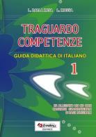 Traguardo competenze. Guida didattica di italiano vol.1 di Lauretta Dalla Rosa, Liliana Roggia, Mariateresa Pozza edito da Tredieci