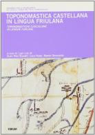 Toponomastica castellana in lingua friulana. Repertorio dei termini toponomastici in lingua friulana e nelle altre lingue del Friuli Venezia Giulia edito da Forum Edizioni