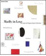 Madly in love. The Luigi and Peppino Agrati collection di Germano Celant edito da Skira