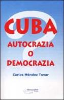 Cuba. Autocrazia o democrazia? di Carlos Méndez Trovar edito da Achab Editrice