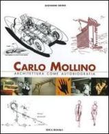 Carlo Mollino. Architettura come autobiografia-Carlo Mollino. Architecture as autobiography-Carlo Mollino. La capanna Lago Nero di Giovanni Brino edito da Idea Books