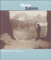 Mario Gabinio. Valli piemontesi 1895-1925 di Pierangelo Cavanna edito da Fondazione Torino Musei