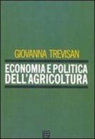 Economia e politica dell'agricoltura di Giovanna Trevisan edito da Libreria Editrice Cafoscarina
