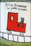 Nino trenino-Le petit train di Florence Faval, Pierre Hornain edito da Editions du Dromadaire