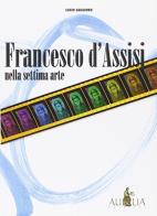 Francesco d'Assisi nella settima arte di Lucio Saggioro edito da Aurelia