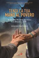 Tendi la tua mano al povero. IV Giornata Mondiale dei Poveri. 15 Novembre 2020. Sussidio pastorale di Pontificio consiglio per la promozi edito da San Paolo Edizioni