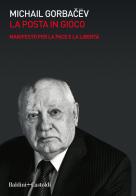 La posta in gioco. Manifesto per la pace e la libertà di Mihail S. Gorbacëv edito da Baldini + Castoldi