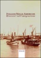 Italiani nelle Americhe. Discorsi sull'emigrazione edito da MnM Print