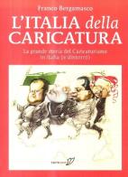 L' Italia della caricatura. La grande storia del caricaturismo in Italia (e dintorni) di Franco Bergamasco edito da Whitelight