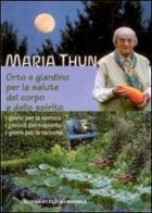 Orto e giardino per la salute del corpo e dello spirito di Maria Thun edito da Natura e Cultura