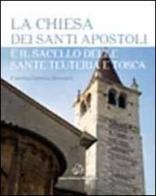 La chiesa dei santi Apostoli e il sacello delle Sante Teuteria e Tosca di Caterina G. Brenzoni edito da Mazziana