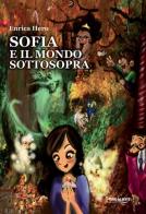 Sofia e il mondo sottosopra di Enrica Hero edito da Torri del Vento Edizioni di Terra di Vento