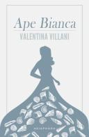 Ape bianca di Valentina Villani edito da Adiaphora