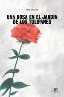 Una rosa en el jardín de los tulipanes di Pilar Chacón edito da Europa Edizioni